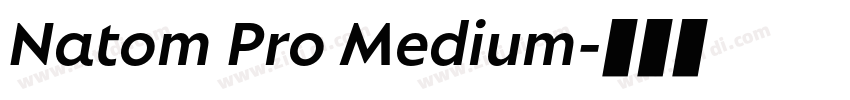 Natom Pro Medium字体转换 Natom Pro Medium字体转换